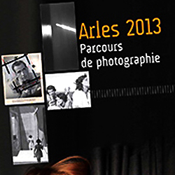 "Parcours photographique, Arles 2013", édition Scéren (cndp-crdp) collection Point de rencontre.