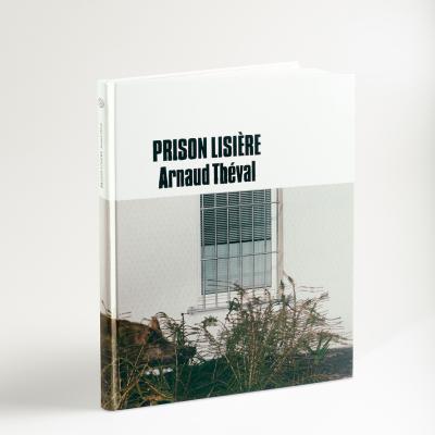 Arnaud Théval Prison lisière (2020) éditions Dilecta