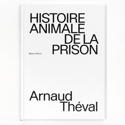 © Arnaud Théval &quot;Histoire animale de la prison&quot; Courtesy Dilecta. Photo : Nicolas Brasseur.