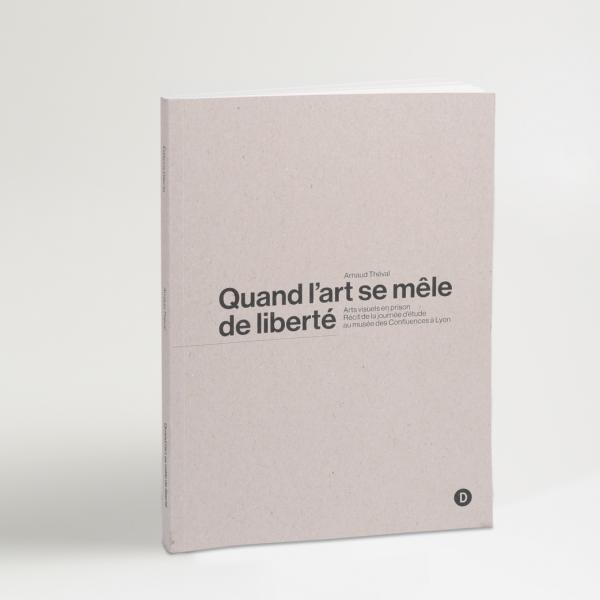 Arnaud Théval Quand l'art se mêle de liberté (2021), éditions Dilecta, Paris.